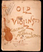 Old Violins: Collection 1896-7 With Historical Sketches, BOOK, 1896-7, Chicago
