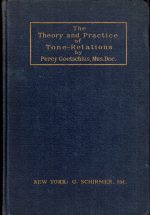 Percy Goetschius, Mus. Doc., The Theory and Practice of Tone-Relations; an Elementary Course of Harmony with Emphasis Upon the Element of Melody, BOOK, 1931, New York